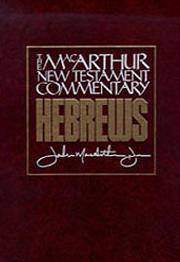 MacArthur New Testament Commentary: Hebrews